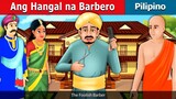 Ang Hangal na Barbero _ Foolish Barber in Filipino _ Mga Kwentong Pambata