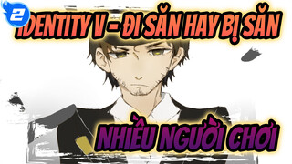 Identity V - Đi săn hay bị săn |
Nhiều người chơi_2