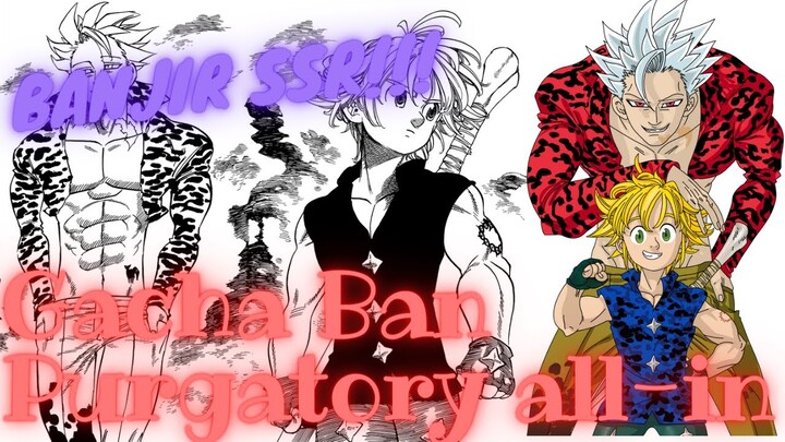 GACHA BAN PURGATORY ALL-IN!!! Kita HABISIN SEMUA DIAMOND NYA!!!
