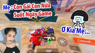 Gái Xinh Bị Mẹ Gank Vì Suốt Ngày Chơi Game : Ơ Kìa Mẹ... :((  | PUBG Mobile