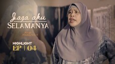 Jaga Aku Selamanya Episod 4