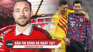 Bản tin Bóng đá ngày 16/7 | Eriksen chính thức gia nhập Man Utd; Lewandowski đạt thỏa thuận Barca