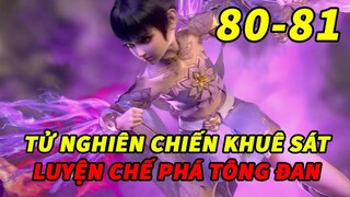 Đấu Phá Thương Khung Phần 5 Tập 80-81 Thuyết Minh | Tử Nghiên Chiến Khuê Sát, Luyện Chế Phá Tông Đan