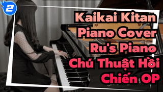 Kaikai Kitan Piano Cover / Ru's Piano [Full Version] / Chú Thuật Hồi Chiến OP_2