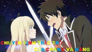 Chuyện tình trắc trở của chàng và nàng | Tóm tắt anime | MOE ANIME
