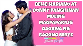 #donbelle Donny Pangilinan at Belle Mariano  may BAGONG SERYENG gagawin, DonBelle SWERTE sa isat-isa
