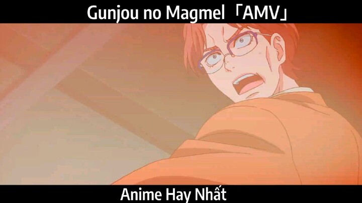 Gunjou no Magmel「AMV」Hay Nhất