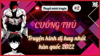 Thuyết minh Truyện | TRUYỆN KINH DỊ HAY NHẤT 2023 | Cuồng Thú | Chương 2