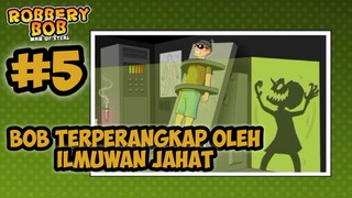 Bertemu Ilmuwan Jahat | Robbery Bob Part 5