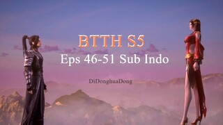 BTTH S5 Eps 46-51 Sub Indo