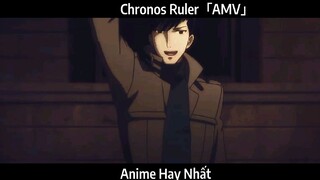 Chronos Ruler「AMV」Hay Nhất