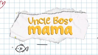 Uncle Bos Mama EP3