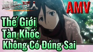 [Đại Chiến Titan] AMV | Thế Giới Tàn Khốc Không Có Đúng Sai