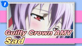 Guilty Crown AMV
Sad_1