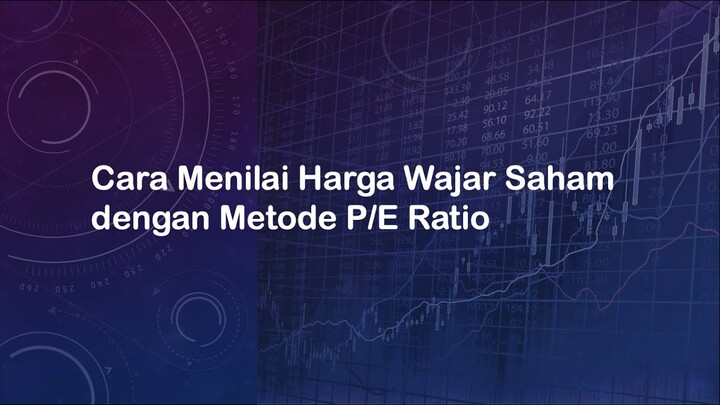 Menilai Harga Wajar Saham dengan PE Ratio (Analisa Fundamental Sederhana)