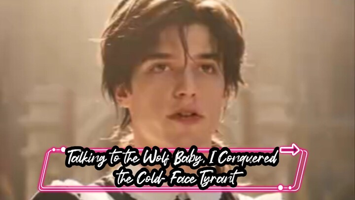 [FULL] Talking to the Wolf Baby, I Conquered  the Cold- Face Tyrant
