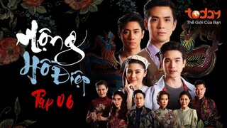 Mộng Hồ Điệp - Tập 06 | Lồng Tiếng TodayTV