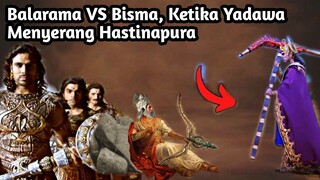 BALARAMA VS BISMA, KETIKA YADAWA MENYERANG HASTINAPURA