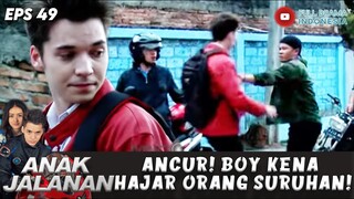 ANCUR! BOY KENA HAJAR ORANG SURUHAN! - ANAK JALANAN 49