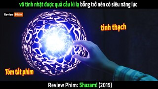 Vô tình nhặt được quả cầu kì lạ bỗng trở nên có siêu năng lực - tóm tắt phim Shazam