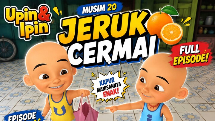 Upin & Ipin _ Jeruk Cermai | episode terbaru musim 20