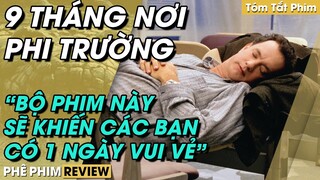 Review Hub: Phim TRUYỀN CẢM HỨNG, Tóm Tắt Phim 9 THÁNG NƠI PHI TRƯỜNG, HÃY SỐNG MỘT CUỘC ĐỜI Ý NGHĨA