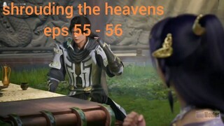 shrouding the heavens eps 55 - 56 sub indo