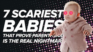 7 Scariest Babies That Prove Parenthood Is the Real Nightmare