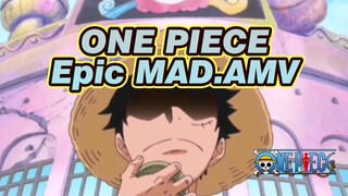 ONE PIECE
Epic MAD.AMV