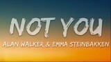 Alan Walker  Emma Steinbakken  Not You Lyrics