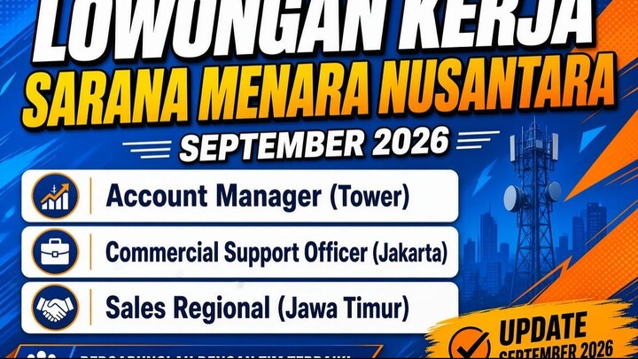 Lowongan Kerja Sarana Menara Nusantara September 2026   ▪️Account Manager (Tower) ▪️Commercial Suppo