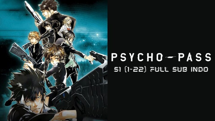 #1 Psycho-Pass S1 (1-22) FULL Sub Indo