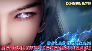 Donghua Yang kalian Tunggu 🔥Kaisar Abadi Kembali Membalaskan Dendam Masalalu