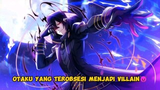 Otaku yang Terobsesi menjadi Villain 😈