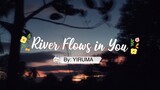 River Flows in You by: YIRUMA MV with piano Chords in the end.