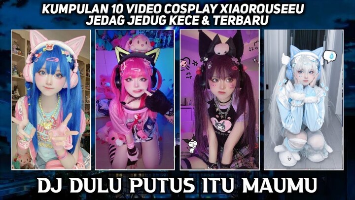 KUMPULAN 10 JEDAG JEDUG COSPLAYER XIAOROUSEEU DJ KITA CUMA TEMENAN🥰