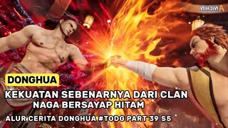 Sang Naga Dengan Kekuatan Fisik Di Tingkat Legenda - Alur Cerita Donghua #TODG Part 39 S5