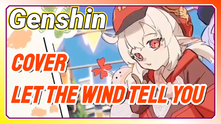 [Genshin  Cover]Mari dengarkan "Let the Wind Tell You"！