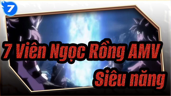 [7 Viên Ngọc Rồng AMV] Siêu năng 3 (hết)_7