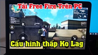 Cách tải Free Fire (FF) trên máy tính cho máy tính cấu hình thấp | Chơi Free Fire trên laptop pc