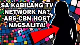 SA KABILANG TV NETWORK NA? ABS-CBN HOST NAGSALITA NAGALABAS NG SALOOBIN MATAPOS HINDI NA BABALIK!