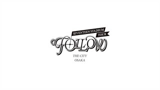 SEVENTEEN 'FOLLOW' THE CITY OSAKA