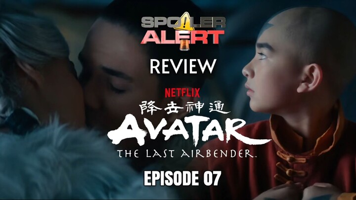 (SPOILER ALERT REVIEW) AVATAR: The Last Airbender EP07