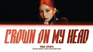 YEJI (ITZY) Crown On My Head Lyrics (Color Coded Lyrics)