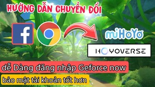 Hướng Dẫn Chuyển Đổi Tài khoản Google Sang tài khoản Mihoyo | Cách Tạo Tài khoản hoyoverse Mới nhất
