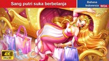 Sang putri suka berbelanja 💄💍 Dongeng Bahasa Indonesia ✨ WOA Indonesian Fairy Tales