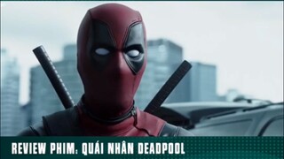 REVIEW PHIM: “ QUÁI NHÂN DEADOOL “ ( phần 5 ) #reviewphimhaynhat