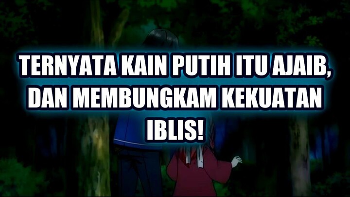 💎 TERNYATA KAIN PUTIH ITU AJAIB, DAN MEMBUNGKAM KEKUATAN IBLIS!