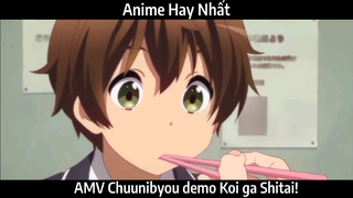 AMV Chuunibyou demo Koi ga Shitai! Hay Nhất