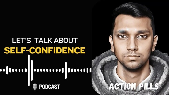 Let's Talk About Self-Confidence | Podcast by  @ActionPills